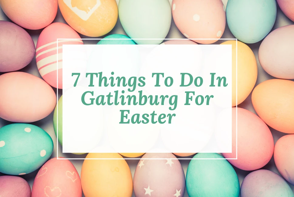 Things To Do In Gatlinburg, Gatlinburg Easter
